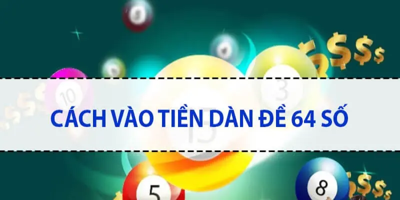 dan-de-64-so-vao-tien